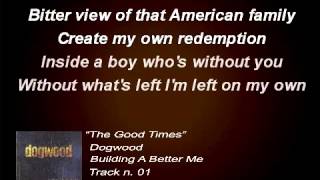 Dogwood - The Good Times (Lyrics)