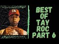 BEST OF TAY ROC PART 6