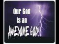 OUR GOD IS an AWESOME GOD (best version ...