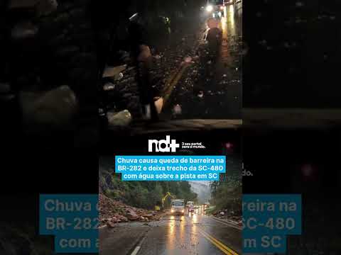 Chuva causa queda de barreira na BR-282 e deixa trecho da SC-480 com água sobre a pista em SC