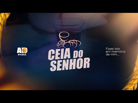 CULTO  DE  CEIA  DO  SENHOR   -  AD  CAMPO  DE  IPORÁ   -  Pr  ATAUL  ALVES  ROSA   -  05/05/2024