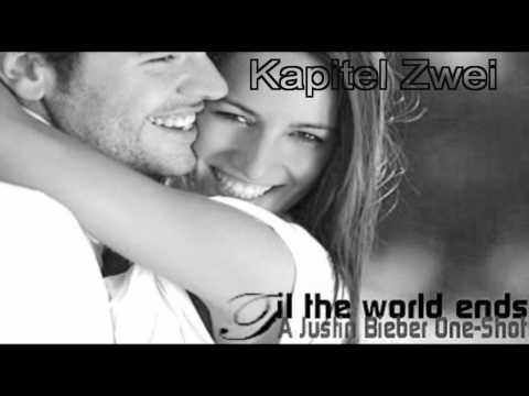 Til The World Ends (A Justin Bieber One Shot) - Kapitel Zwei