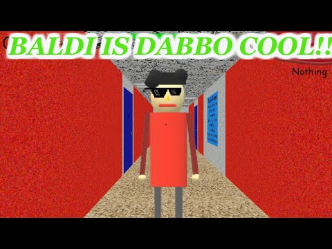 BALDI IS DABBO COOL!! | Baldi's Basics in Education and Learning