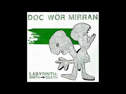 Doc Wör Mirran - Birth (excerpt)