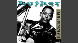 Luther Vandross - Love The One You&#39;re With (Remastered) [Audio HQ]