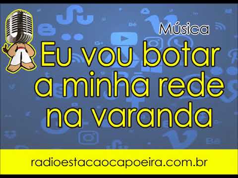 Eu vou botar a minha rede na varanda - Contramestre Chico Porreta (Rádio Estação Capoeira)