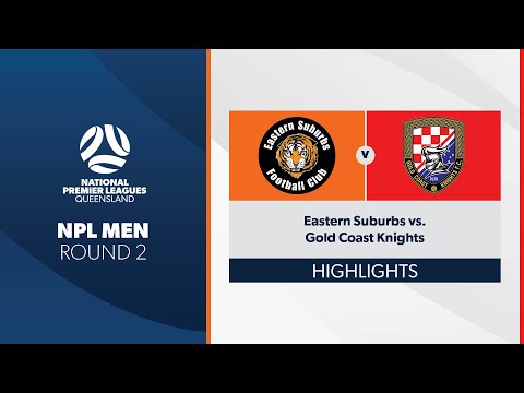 NPL Men R2 - Eastern Suburbs vs. Gold Coast Knights Highlights