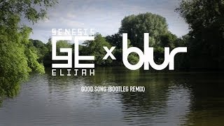 Blur - Good Song feat Genesis Elijah (Bootleg Remix)