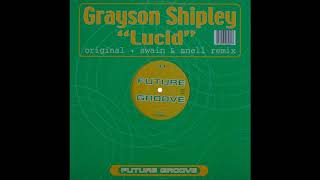 Grayson Shipley - Lucid (Original Mix) [2001]