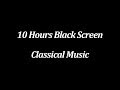10 Hours of Classical Music for Sleeping (Black Screen) | Relaxing Piano Music for Sleep