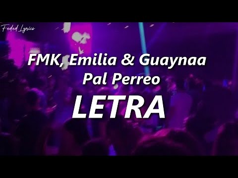 FMK, Emilia & Guaynaa - Pal Perreo 🔥| LETRA