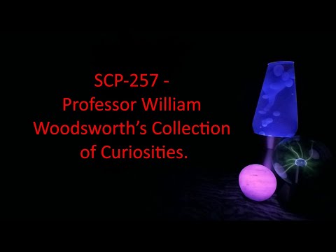 SCP-257 - Professor William Woodsworth’s Collection of Curiosities.