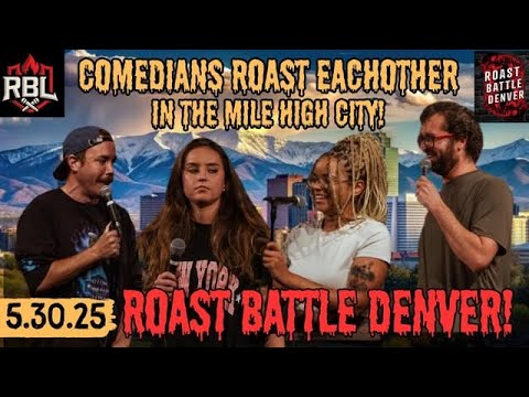 Roast Battle Denver 5.30.25 (Our Best Show from MAY!)