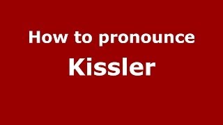 How to pronounce Kissler