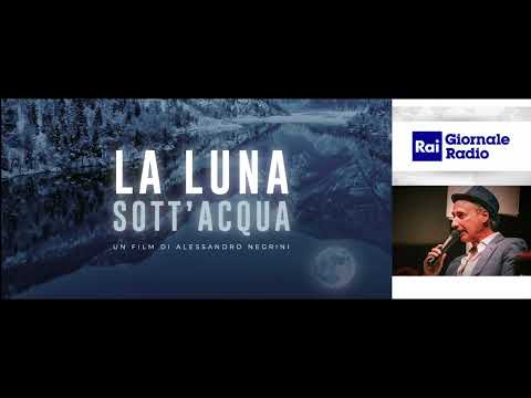 TGR RAI giornale radio: "La luna sott'acqua" - intervista ad Alessandro Negrini