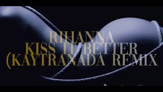 Rihanna - Kiss It Better [Kaytranada Remix] [Lyrics]