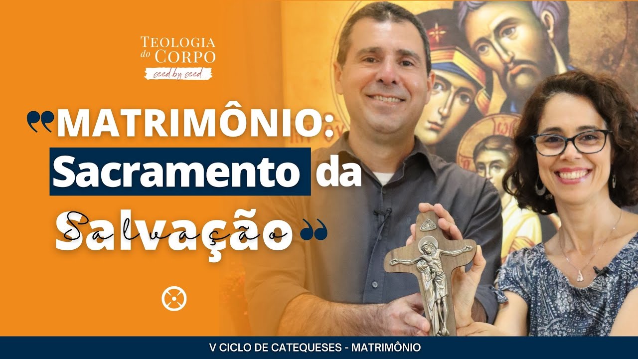 "MATRIMÔNIO: Sacramento da Salvação" |TEOLOGIA DO CORPO #seedbyseed _ Ep. 69