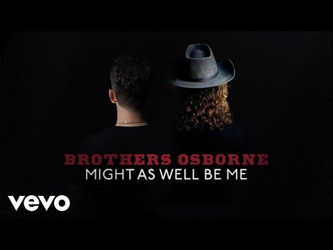 Brothers Osborne - Might As Well Be Me (Official Audio)