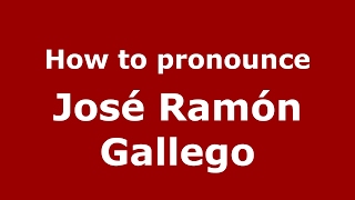 How to pronounce José Ramón Gallego