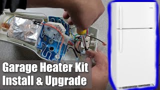 Refrigerator Won't Cool in Garage: How to Install Garage Heater Kit and Upgrade