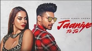Jaaniye Te Ja: karan Singh Arora Whatsapp and instagram status Latest Punjabi Songs 2018 Speed Recor