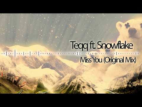 Teqq ft. Snowflake - Miss You (Original Mix)