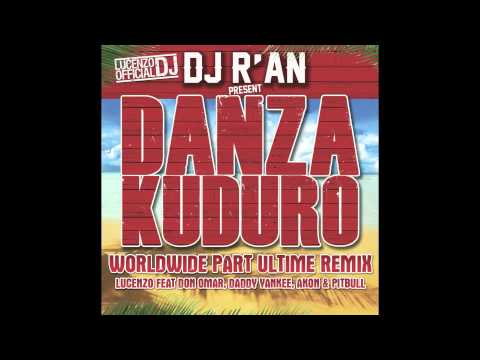 LUCENZO FEAT DON OMAR, DADDY YANKEE, AKON & PITBULL DANZA KUDURO WORLDWILDE ULTIME REMIX BY DJ R'AN