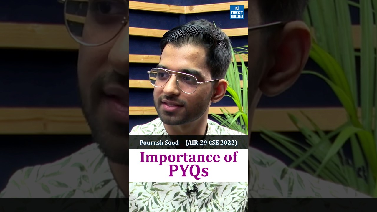 Importance of PYQs | Pourush Sood AIR-29 | UPSC CSE 2022 Topper | NEXT IAS