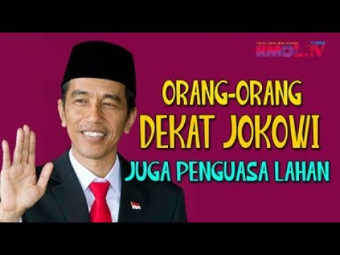 Orang-orang Dekat Jokowi Juga Penguasa Lahan