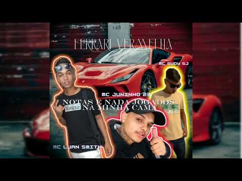 MC Juninho 23 MC Gudy Sj MC Luan smith  Ferrari Vermelha Cordaozao de ouro ( Então vem com calma )