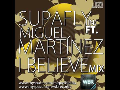 PROMO Supafly Inc - I Believe (Miguel Martinez Remix )