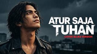 Download lagu Versi Paling 'Deep' dan bikin Nangis 😭 - ATUR SAJA TUHAN - HIDUPKU MILIKMU ( Soul-Blues Version) mp3