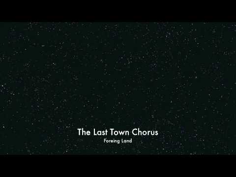 The Last Town Chorus - Foreing Land