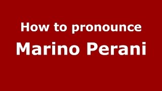 How to pronounce Marino Perani