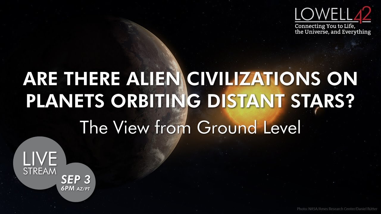 Lowell42 Are there alien civilizations on planets orbiting distant stars? The view from ground level Lowell42 Are there alien civilizations on planets orbiting distant stars? The view from ground level