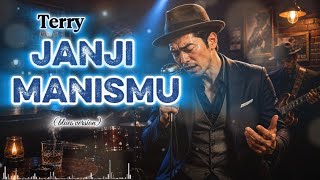 Download lagu JANJI MANISMU (Blues Version) – Terry | Suara Penuh Rasa & Emosi 🔥 mp3