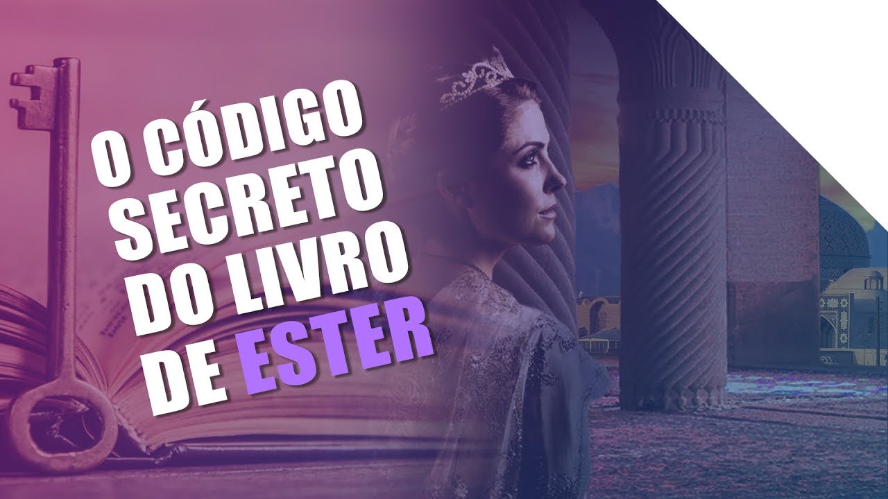 O CÓDIGO SECRETO DO LIVRO DE ESTER | Os códigos da Bíblia | Palavras de Deus | Lamartine Posella