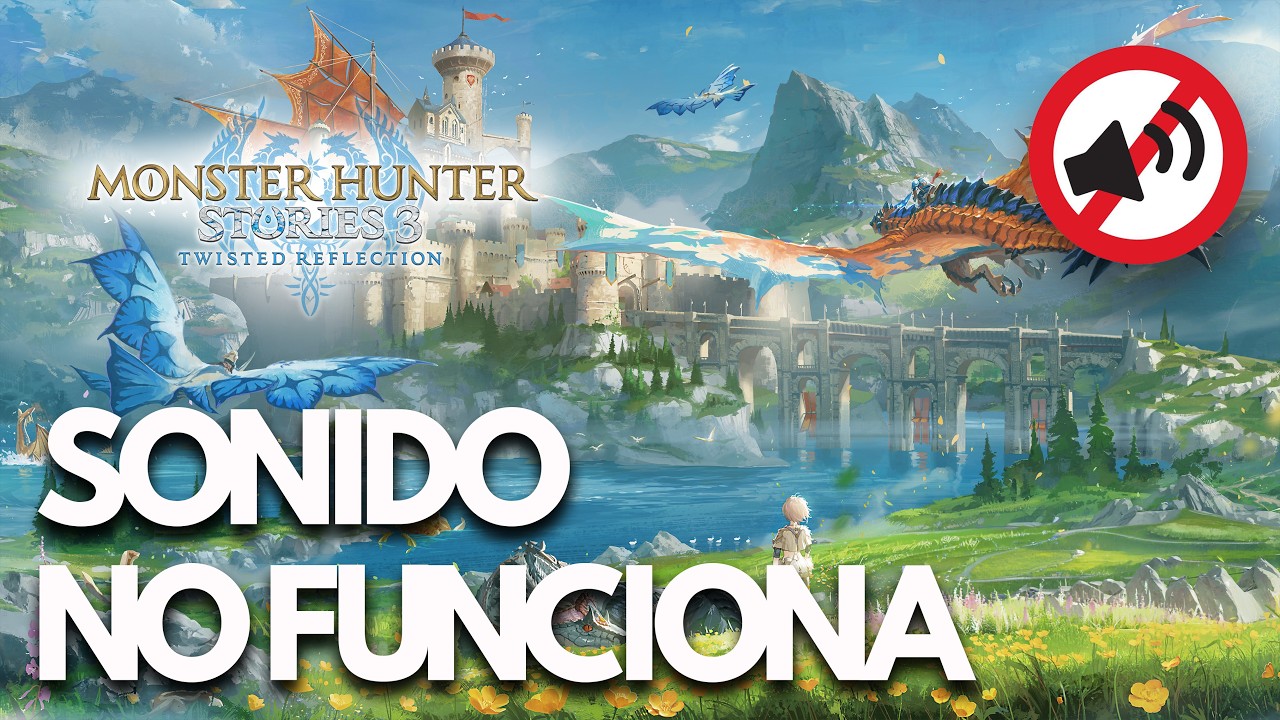Monster Hunter Stories 3 Twisted Reflection 🎮 | No Funciona el Sonido, Audio Cortado, Lag SOLUCIÓN✅