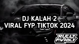 Download lagu DJ KALAH 2 BY RULLY FVNKY VIRAL FYP TIKTOK TERBARU 2024 mp3