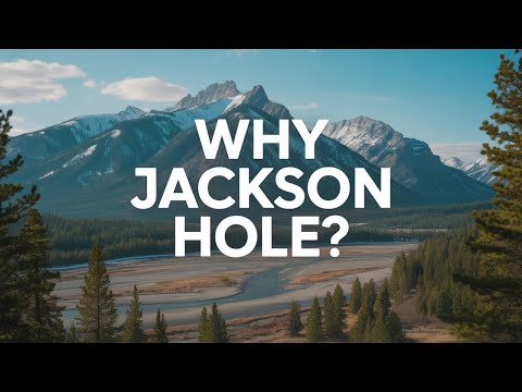Why Is Jackson Hole Called A "Hole?"