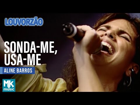 Aline Barros - Sonda-me, Usa-me (Ao Vivo) - DVD Louvorzão Collection