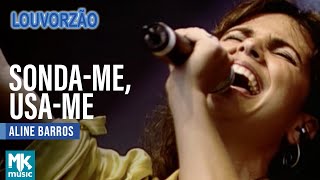 Aline Barros - Sonda-me, Usa-me (Ao Vivo) - DVD Louvorzão Collection