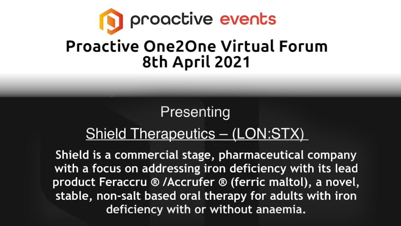 Shield Therapeutics (LON:STX) Presenting at the Proactive One2One Virtual Forum 8th April 2021