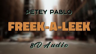 Petey Pablo - Freek-A-Leek [8D AUDIO]