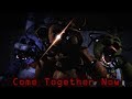 [SFM FNaF] Come Together Now (Collab with Macabre_Void)