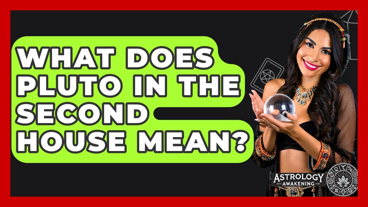 What Does Pluto In The Second House Mean? - Astrology Awakening