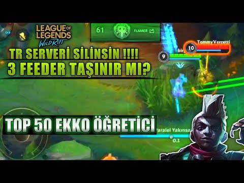 Wild Rift : TR SERVERI SİLİNSİN !! - TOP 50 EKKO ÖĞRETİCİ - 3 FEEDER 2 DUO TAŞIYAMIYORUZ !!!