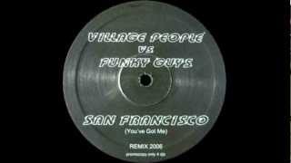 Village People vs Funky Guys - San Francisco (You&#39;ve Got Me) (Black &amp; Zotti Club Mix)