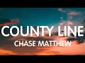 Chase Matthew - County Line (Lyrics) New Song