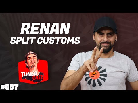 TunerCast #087 - Renan Split Customs (@splitcustoms )
